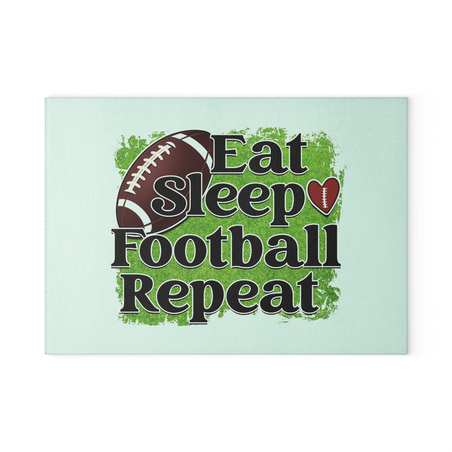 Eat Sleep Football and Repeat- Glass Cutting Board