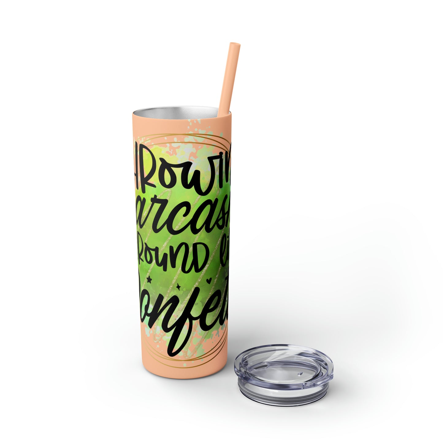 Throwing sarcasm like confetti- Skinny Tumbler with Straw, 20oz