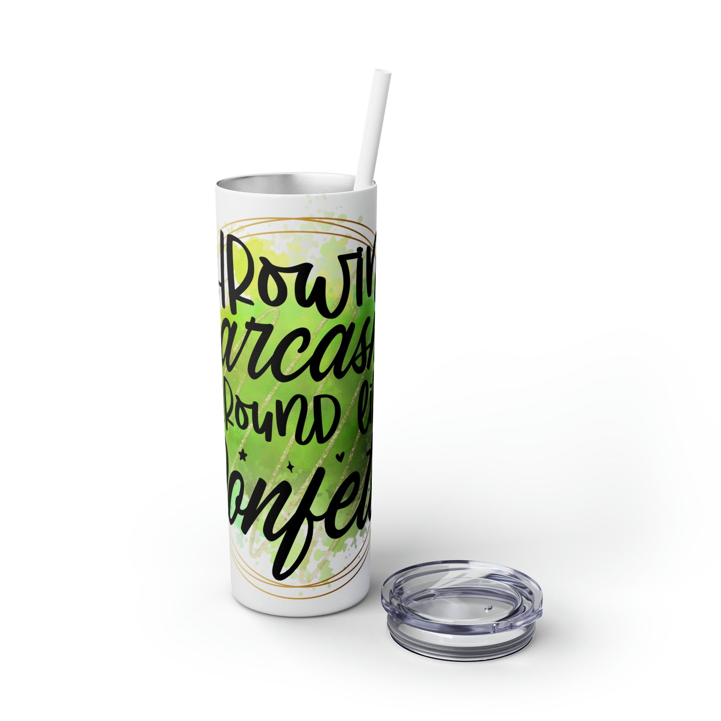 Throwing sarcasm like confetti- Skinny Tumbler with Straw, 20oz