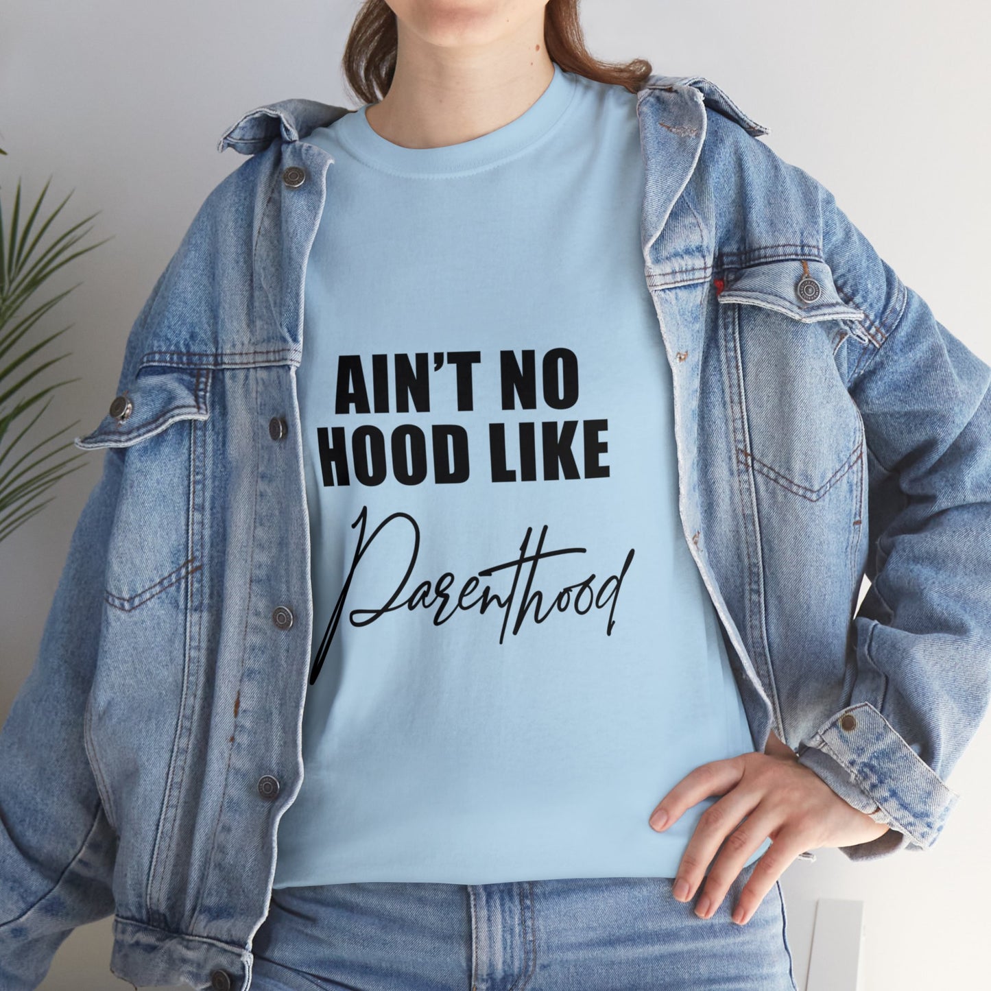 Ain't no hood, like parent hood- Unisex Heavy Cotton Tee