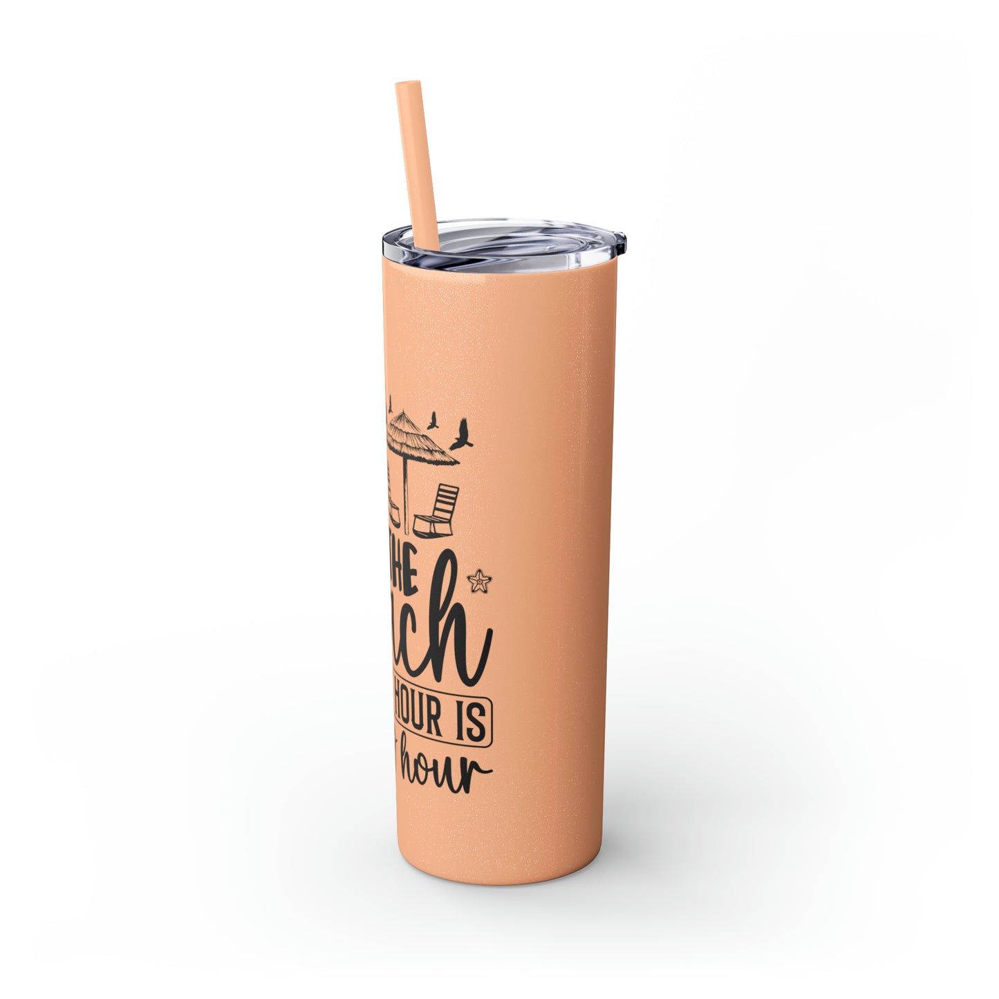 At the beach, every hour is happy hour-Skinny Tumbler with Straw, 20oz