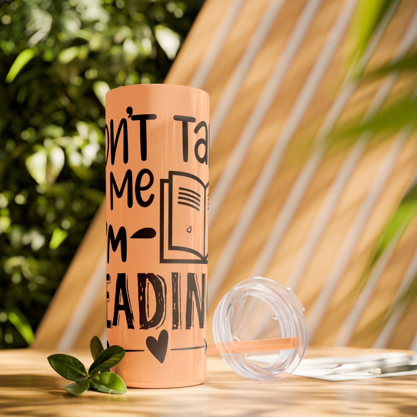 Don't talk to me I'm reading- Skinny Tumbler with Straw, 20oz