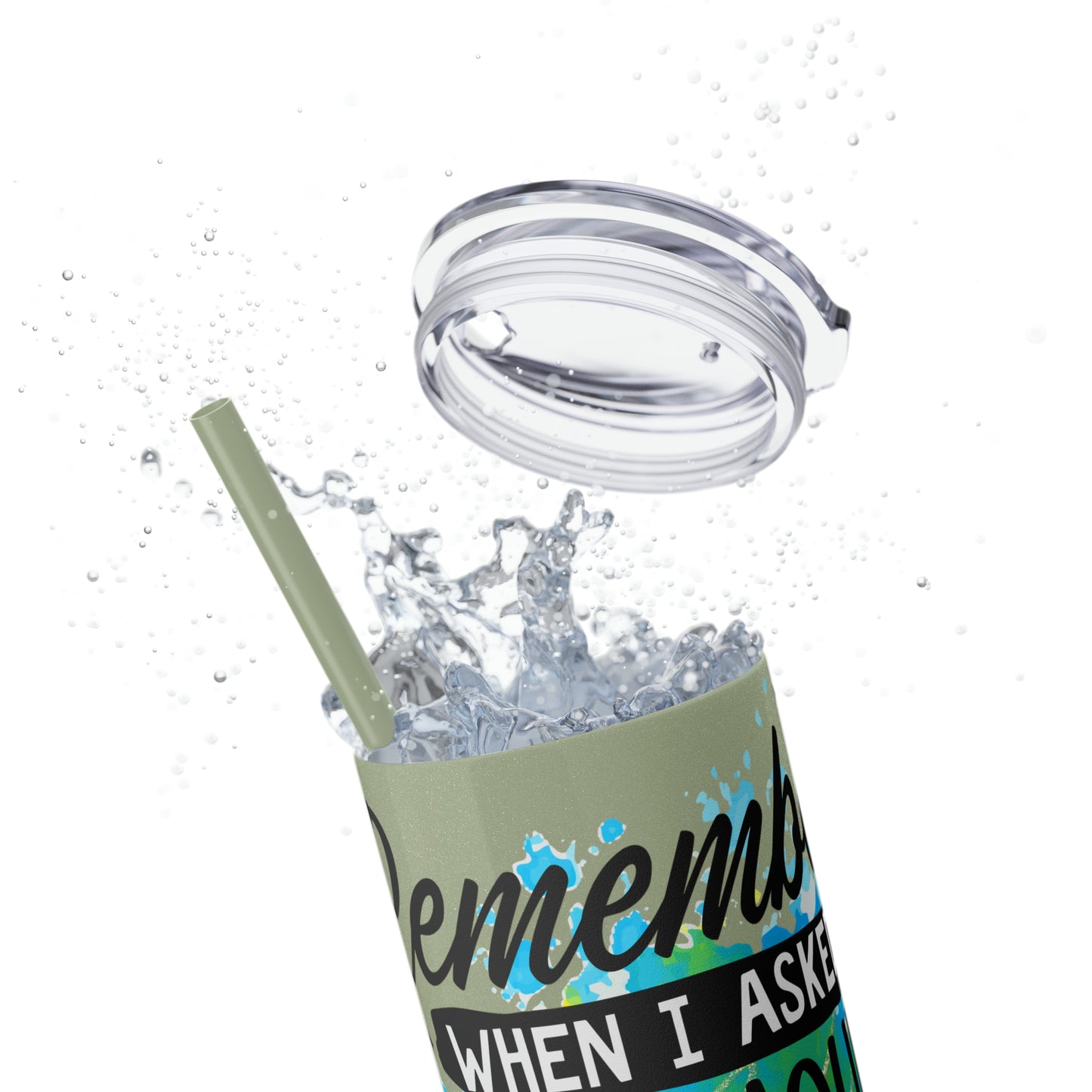 You remember when I asked for your opinion?-Skinny Tumbler with Straw, 20oz