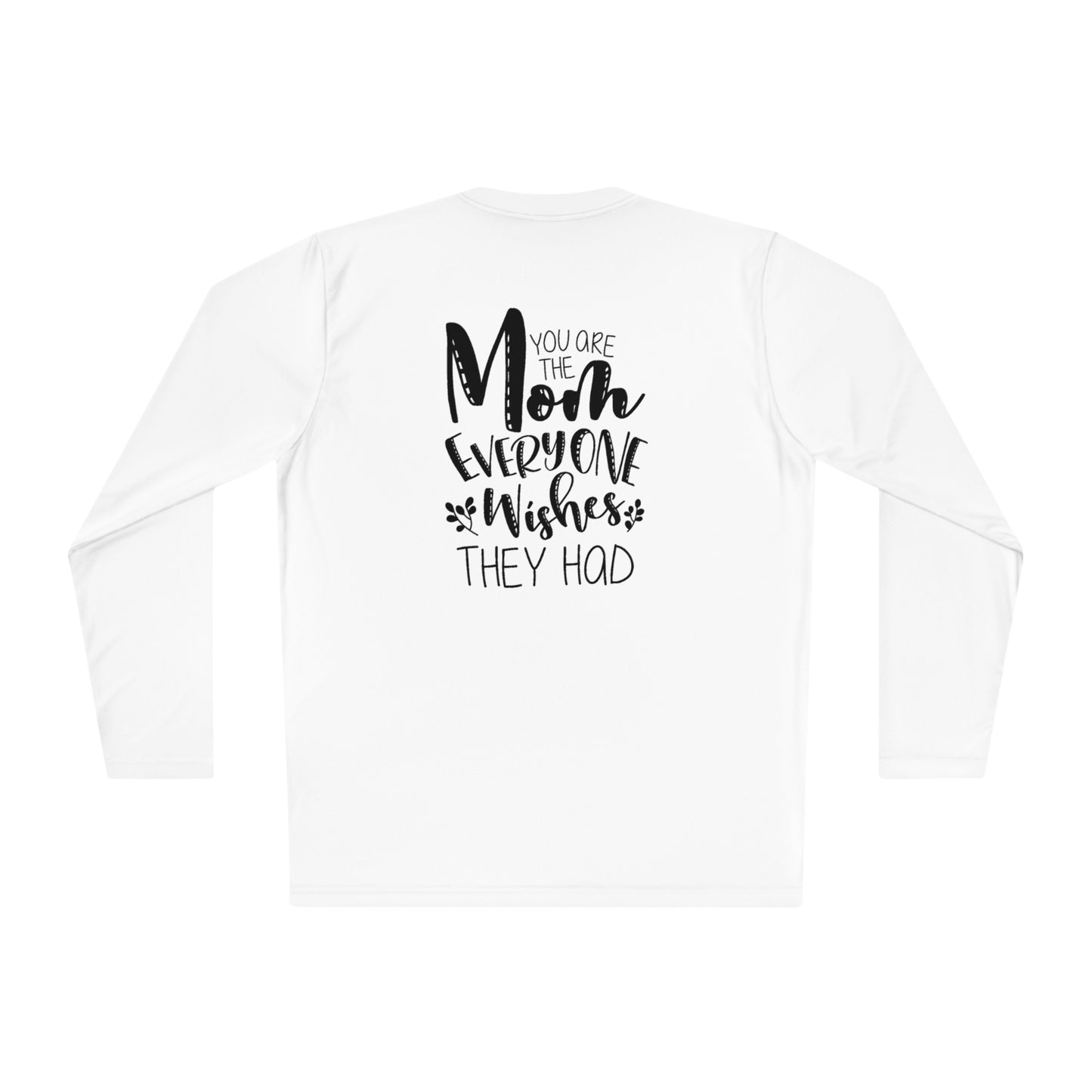 You are the mom everyone wishes they had- Unisex Lightweight Long Sleeve Tee