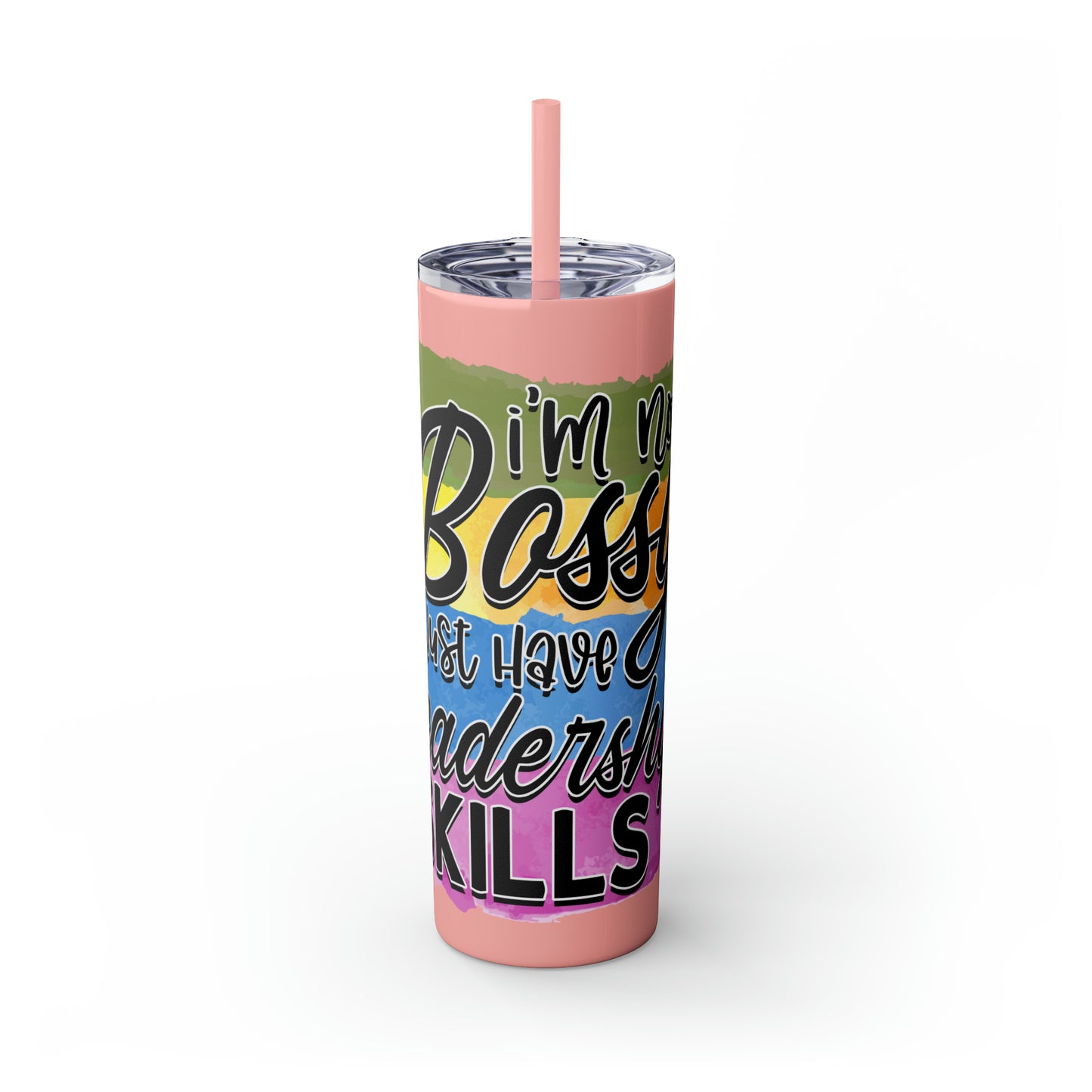 I'm not bossy I have leadership skills- Skinny Tumbler with Straw, 20oz