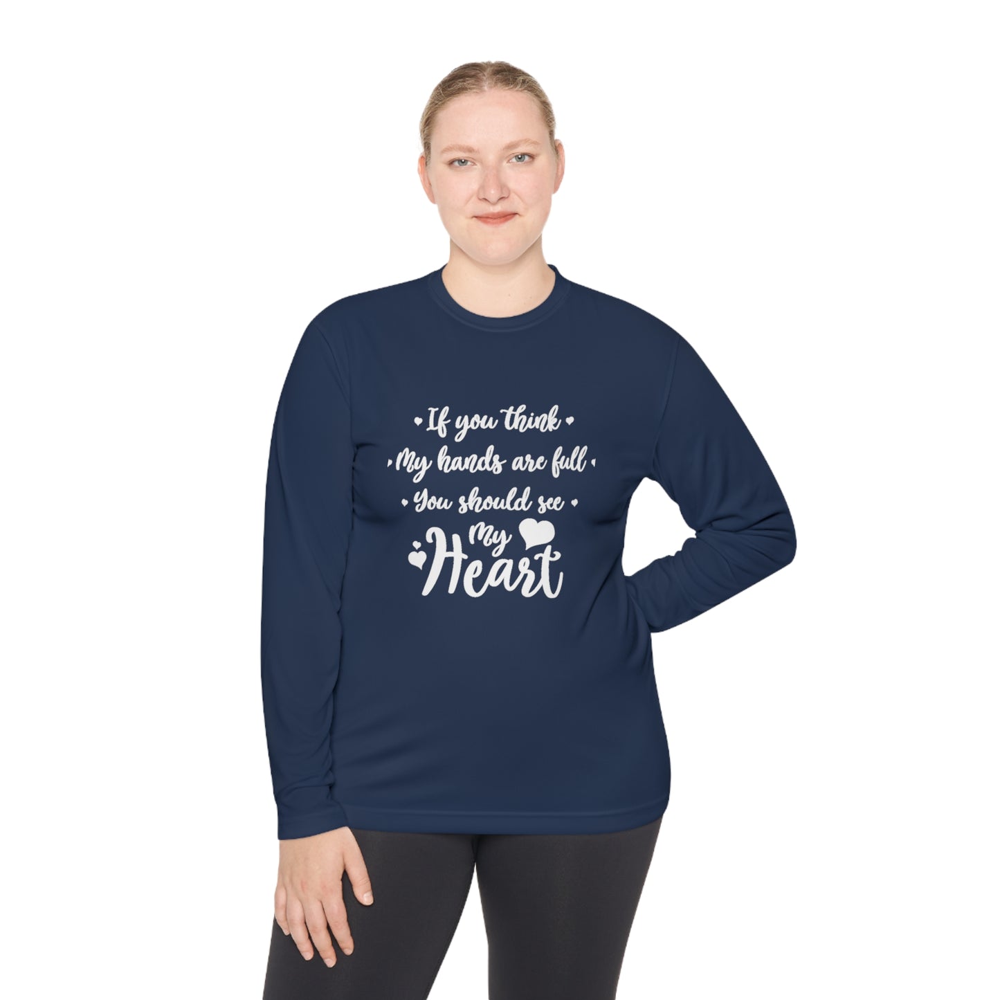 If you think my hands are full - Unisex Lightweight Long Sleeve Tee