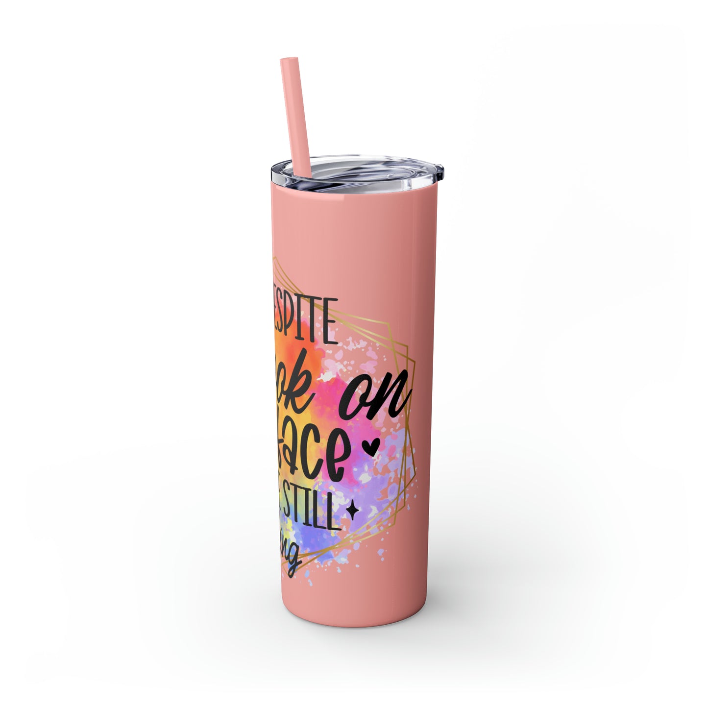 Yeah despite the look on my face- Skinny Tumbler with Straw, 20oz