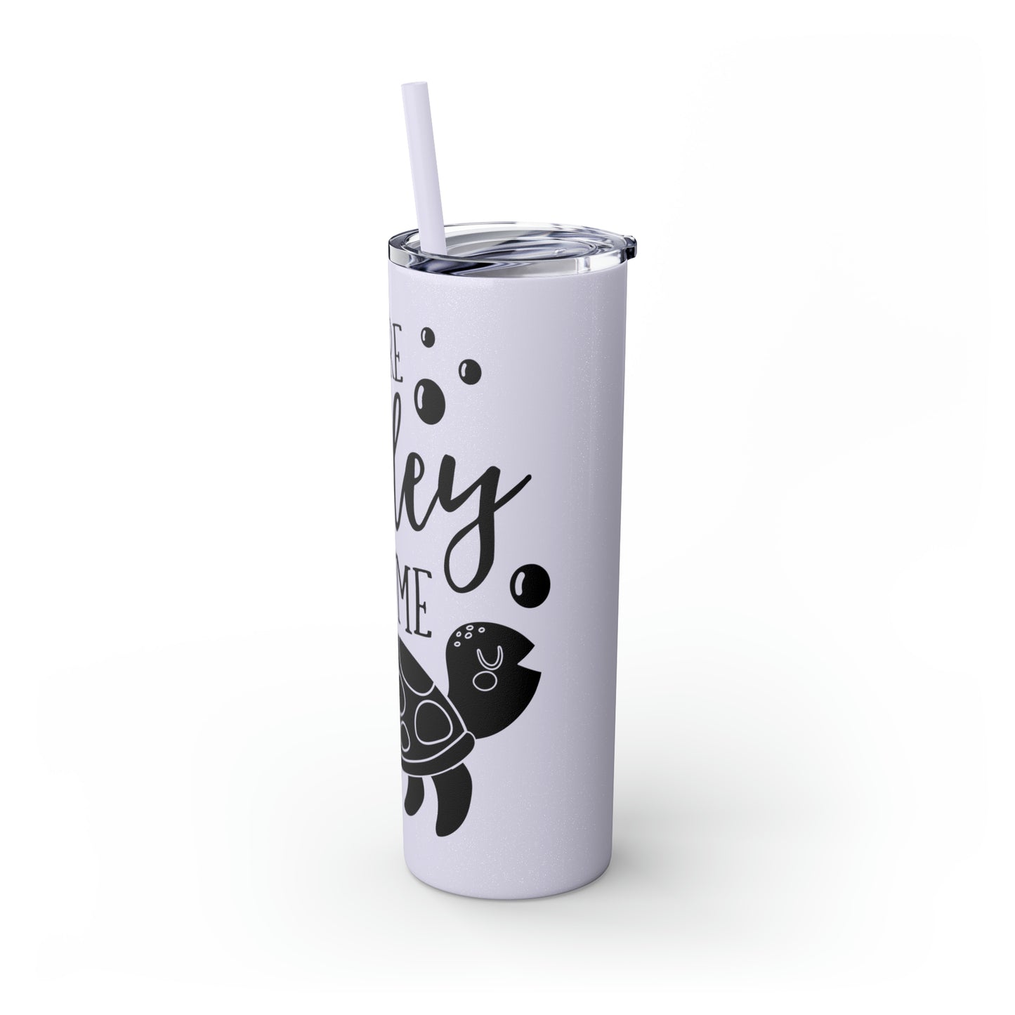 You are turtley awesome-Skinny Tumbler with Straw, 20oz