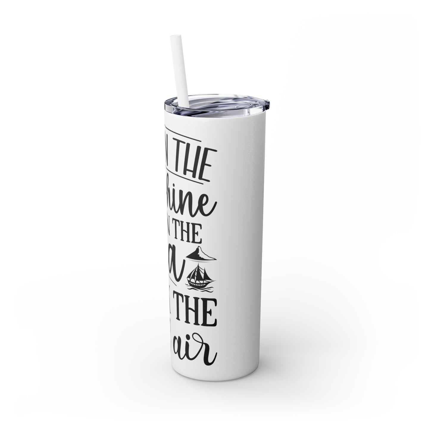 Live in the sunshine-Skinny Tumbler with Straw, 20oz