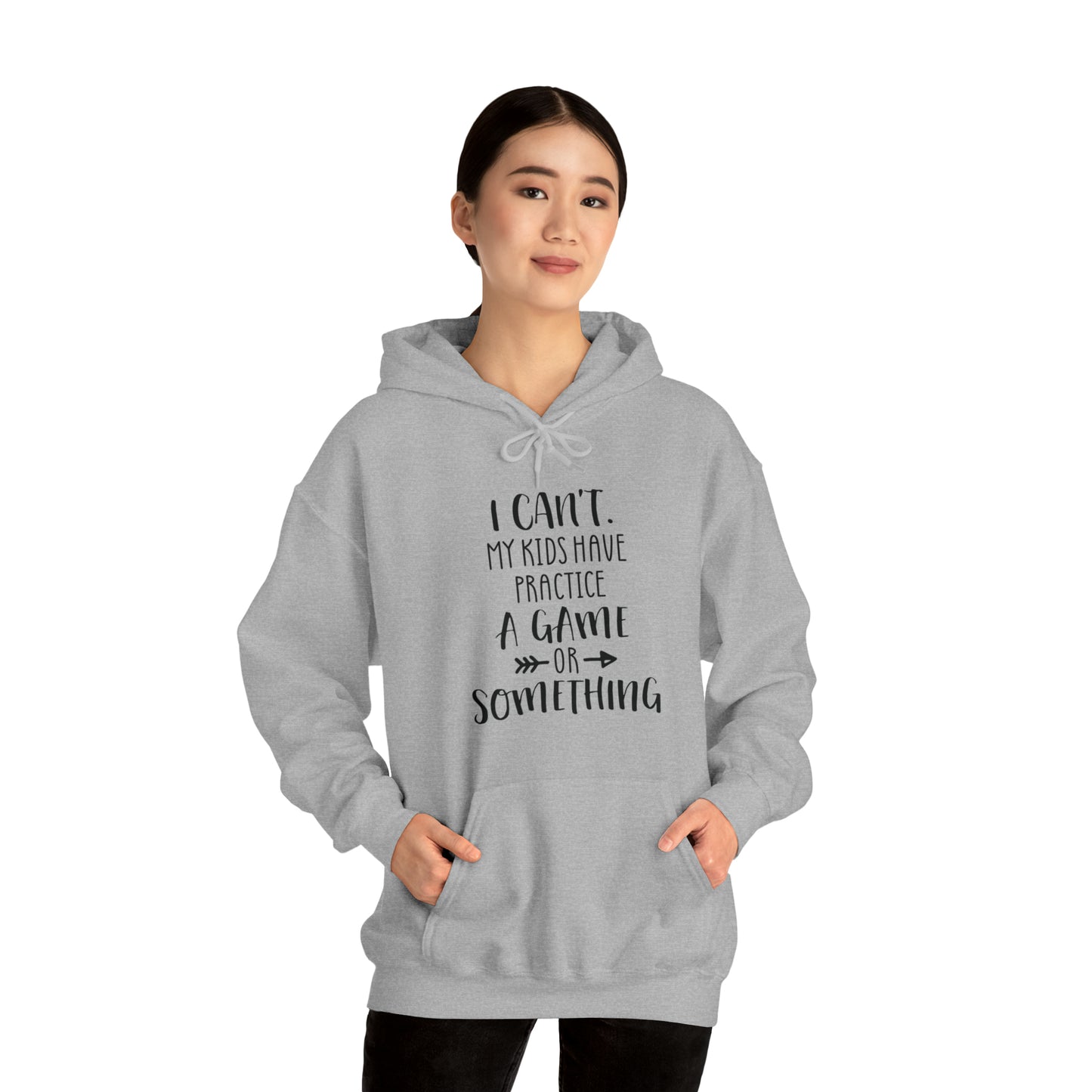 I can't, my kids have practice or something- Unisex Heavy Blend™ Hooded Sweatshirt