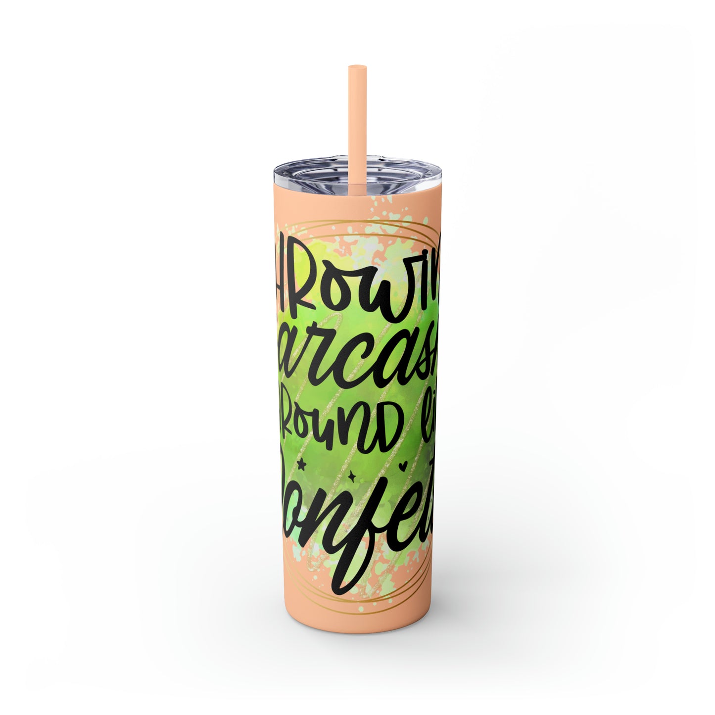 Throwing sarcasm like confetti- Skinny Tumbler with Straw, 20oz