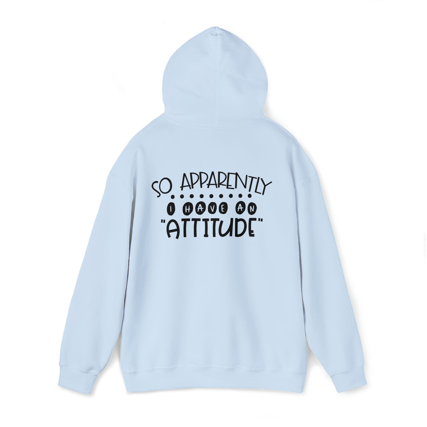 So apparently I have an attitude- Unisex Heavy Blend™ Hooded Sweatshirt