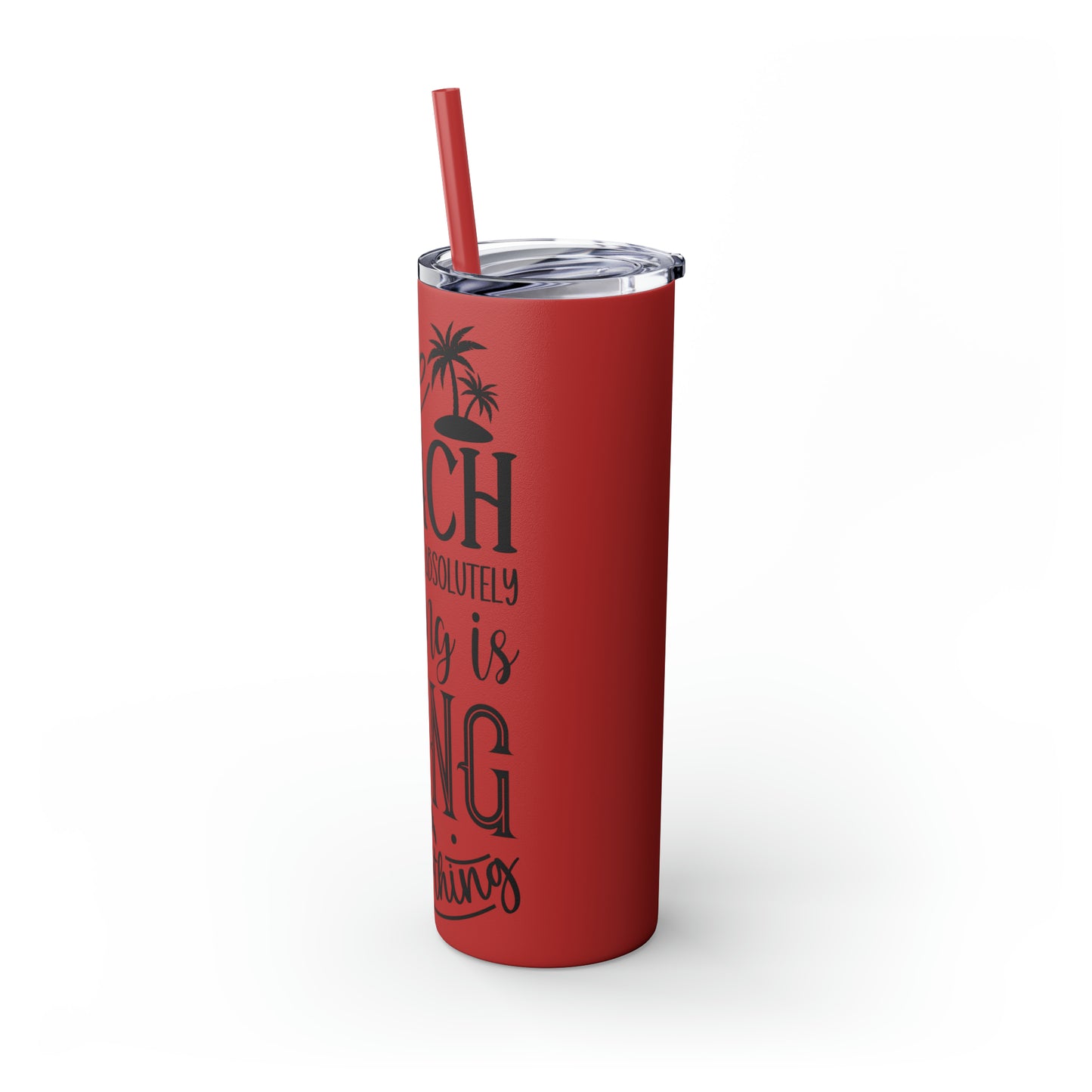 The beach where doing absolutely nothing is doing something- Skinny Tumbler with Straw, 20oz