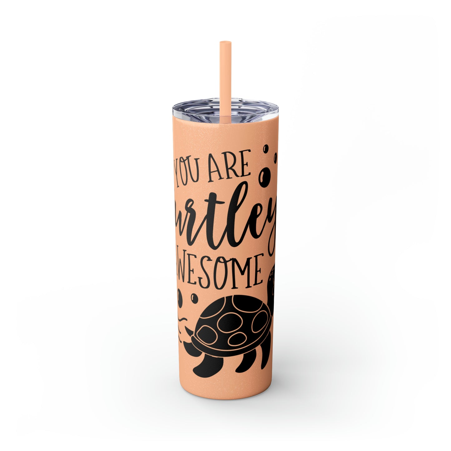 You are turtley awesome-Skinny Tumbler with Straw, 20oz