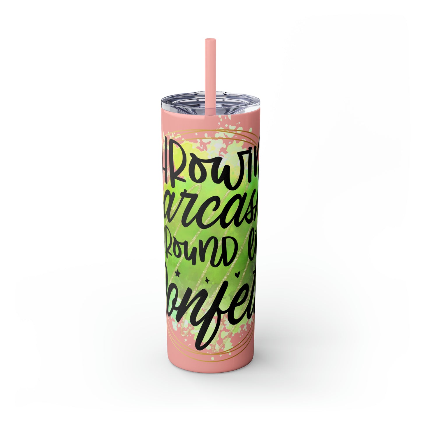 Throwing sarcasm like confetti- Skinny Tumbler with Straw, 20oz