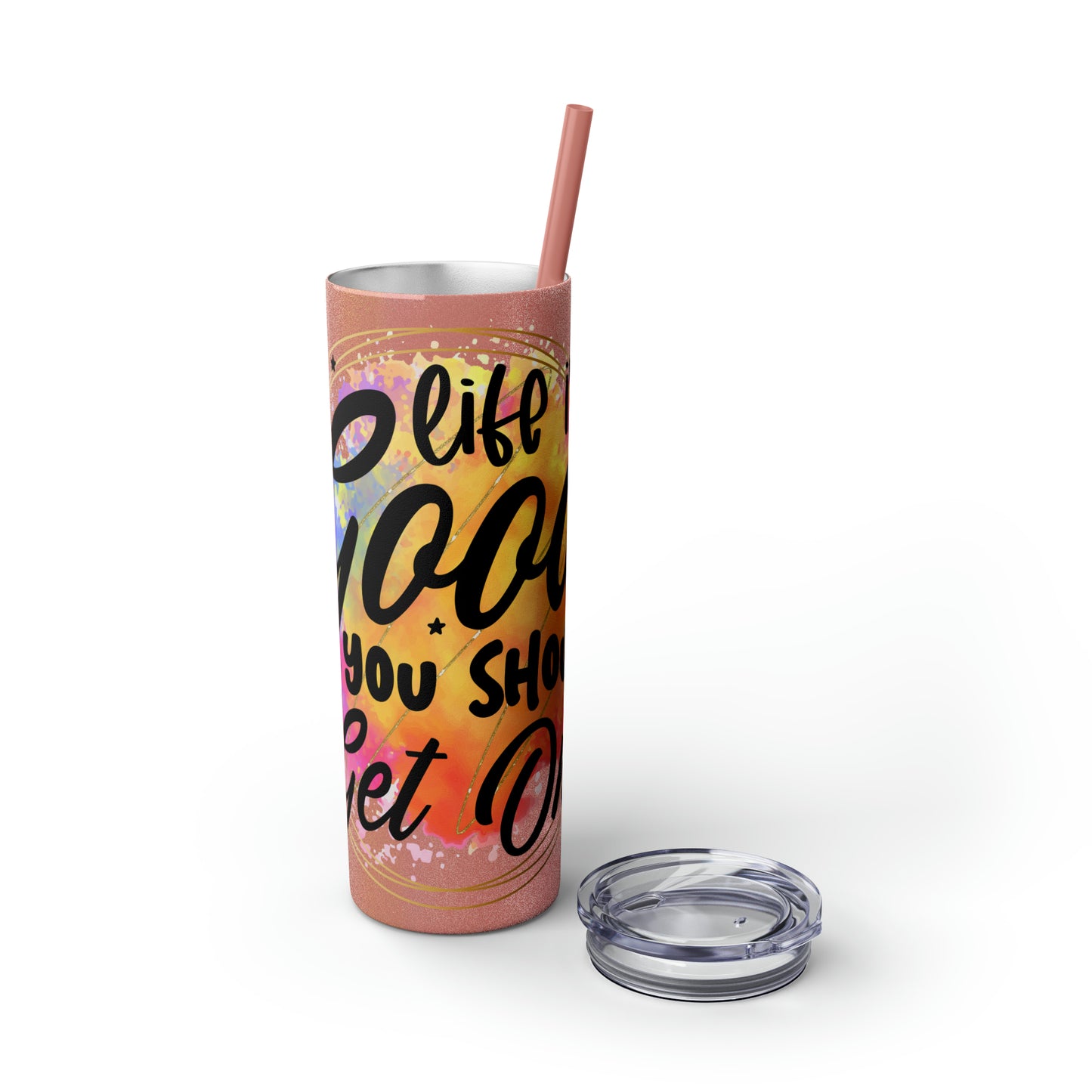 LIfe is good you should get one- Skinny Tumbler with Straw, 20oz