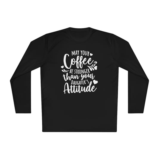 May your coffee be stronger - Unisex Lightweight Long Sleeve Tee