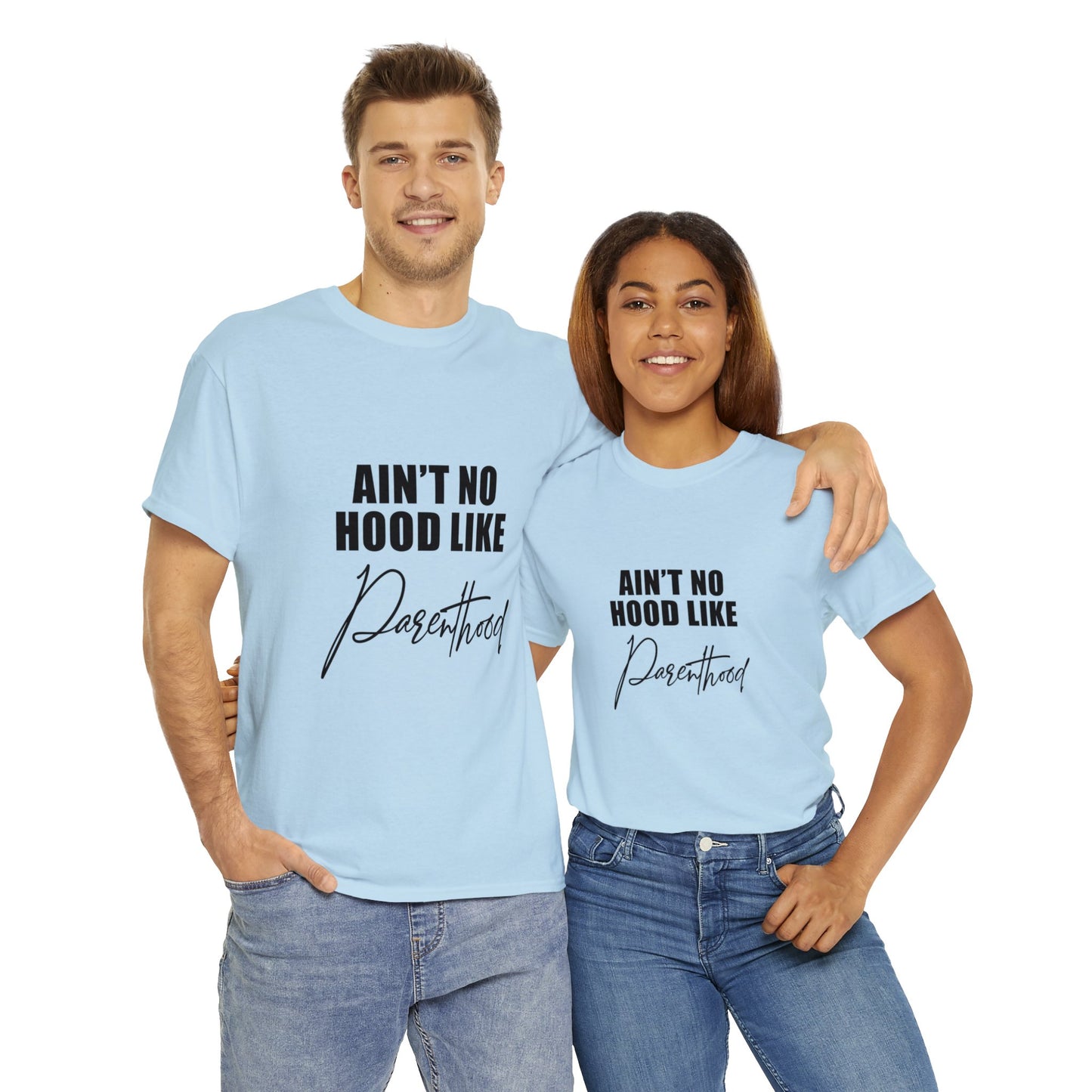 Ain't no hood, like parent hood- Unisex Heavy Cotton Tee