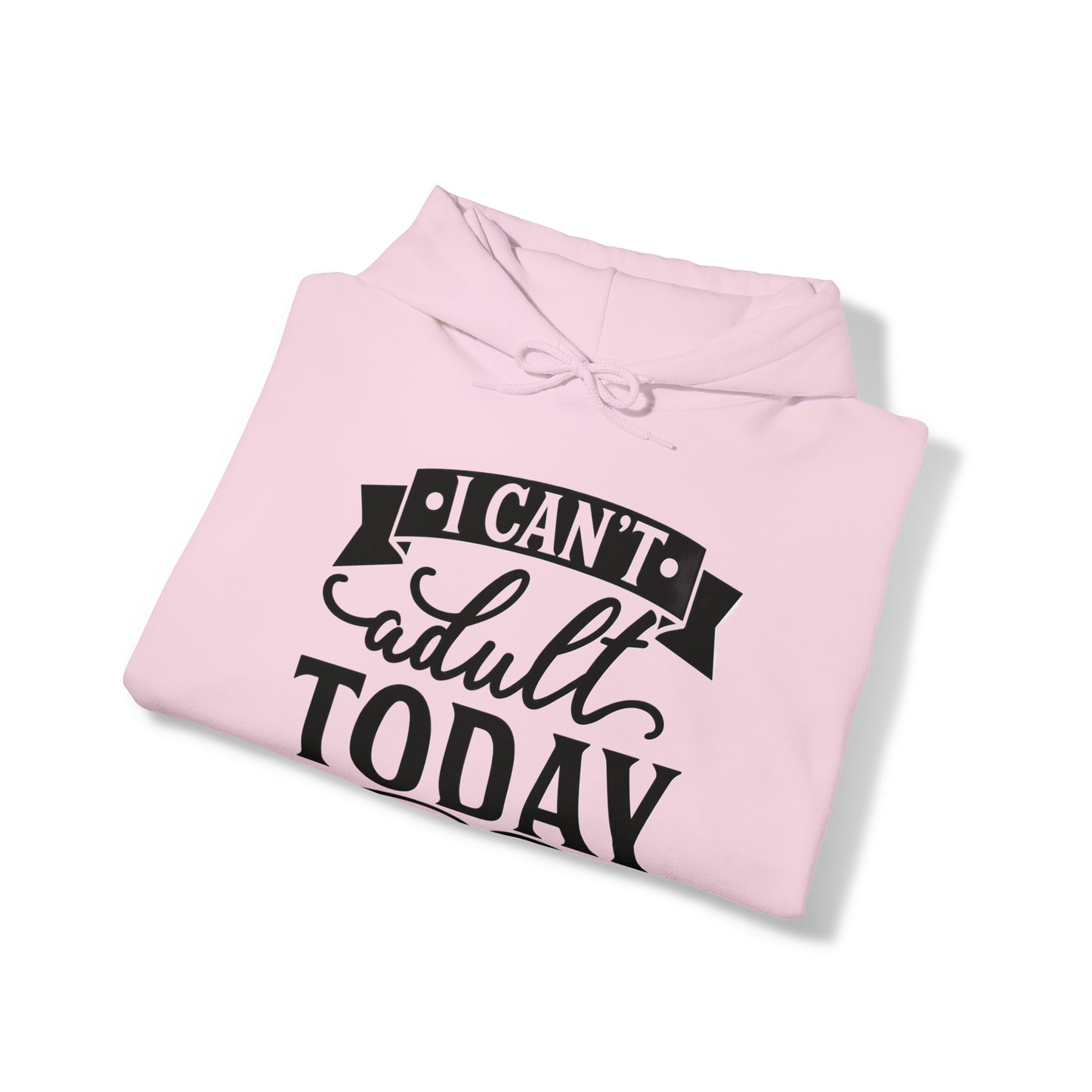 i CAN'T ADULT TODAY - Unisex Heavy Blend™ Hooded Sweatshirt