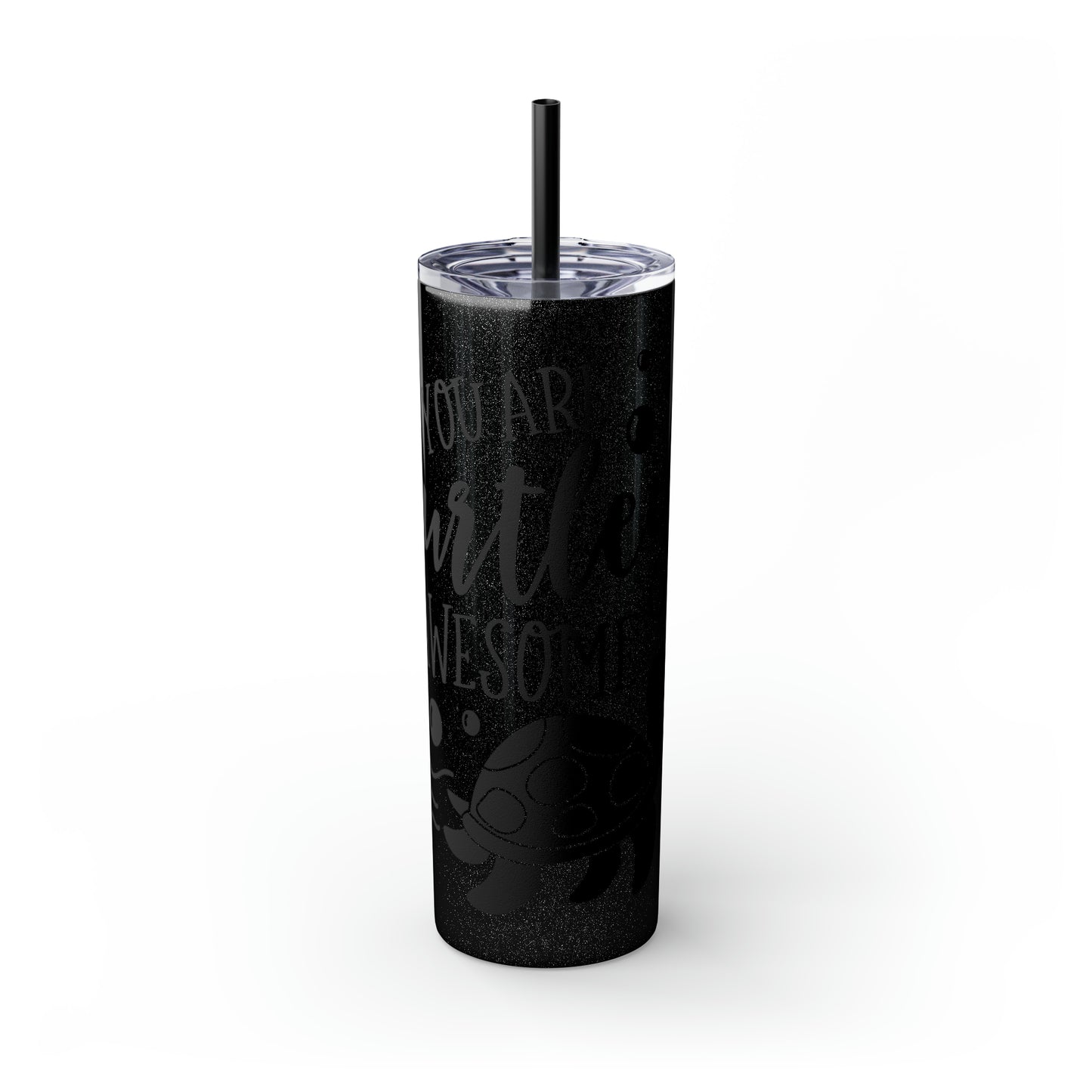 You are turtley awesome-Skinny Tumbler with Straw, 20oz