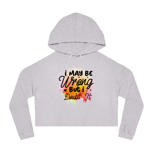 I may be wrong- Women’s Cropped Hooded Sweatshirt