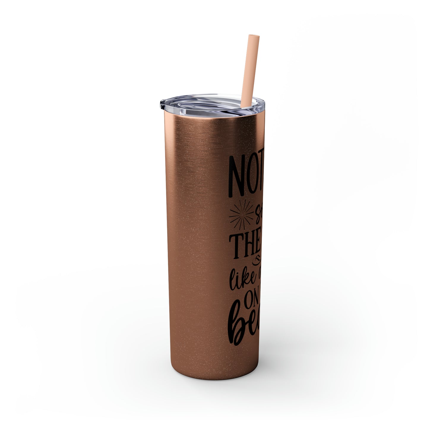 Nothing soothes the soul-Skinny Tumbler with Straw, 20oz