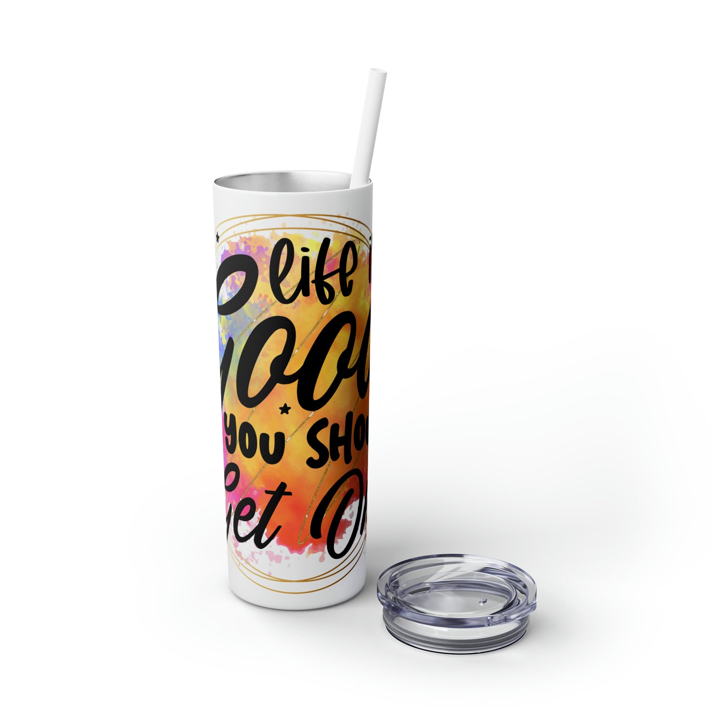 LIfe is good you should get one- Skinny Tumbler with Straw, 20oz