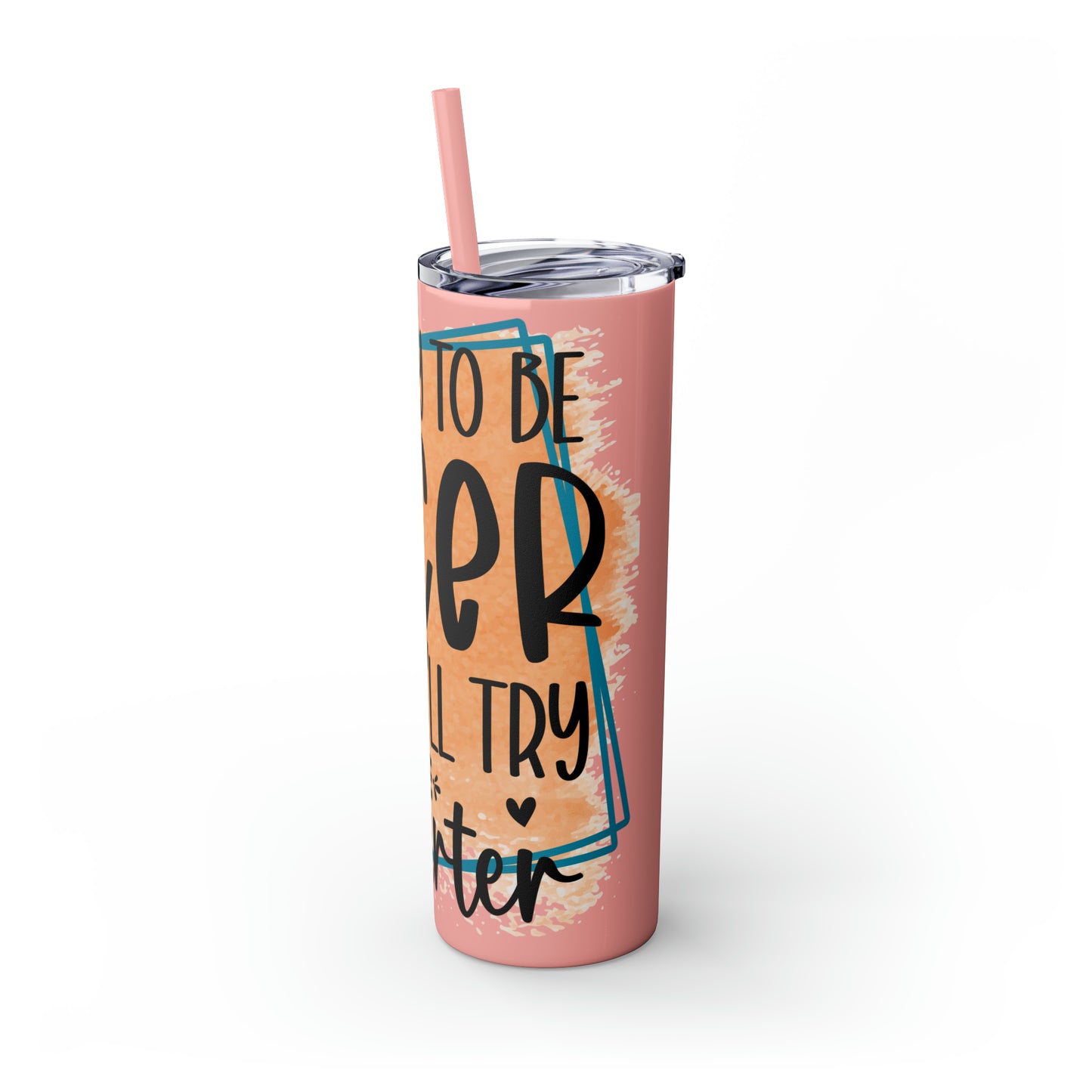 I'll try to be nicer if you try to be smarter- Skinny Tumbler with Straw, 20oz