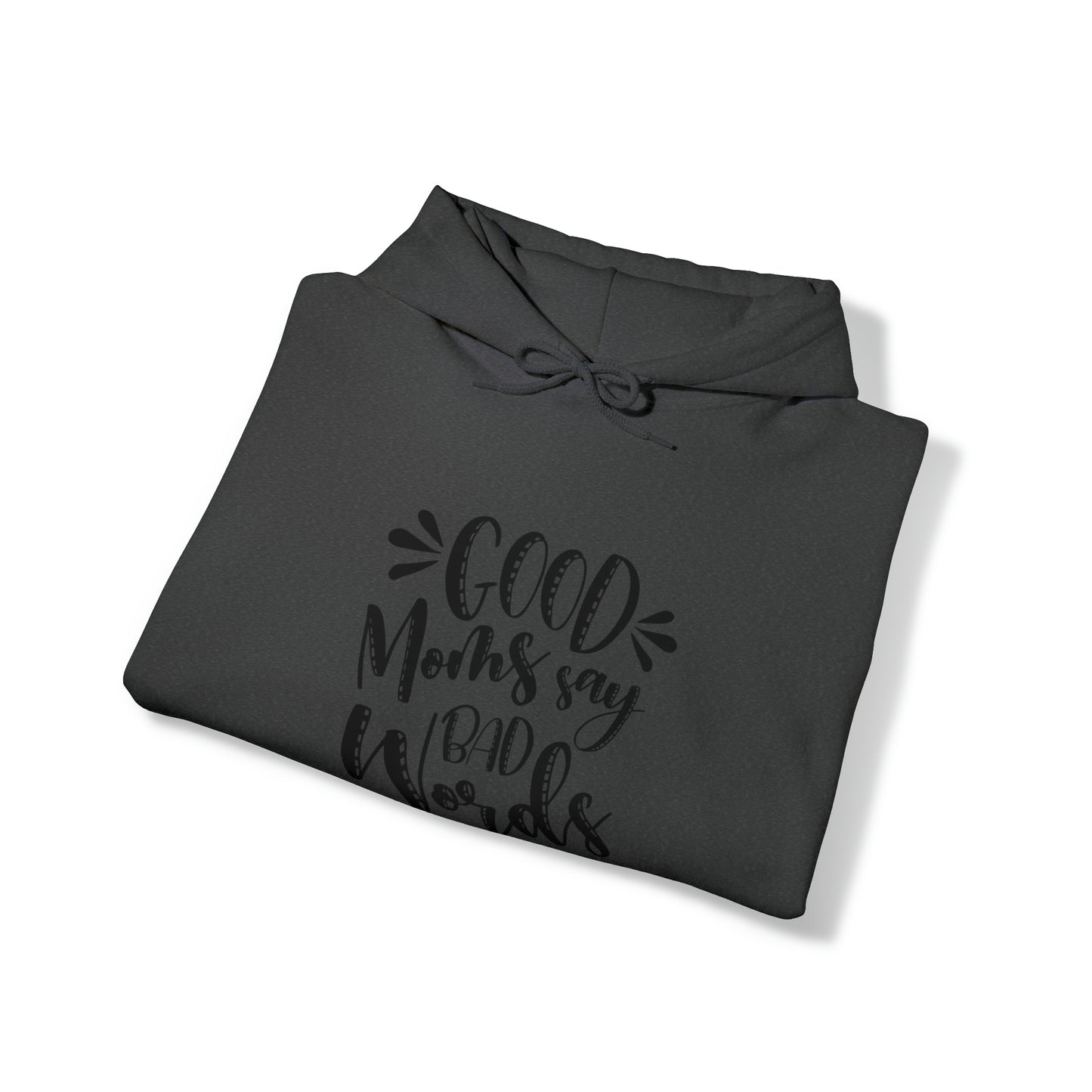 Good moms say bad words- Unisex Heavy Blend™ Hooded Sweatshirt