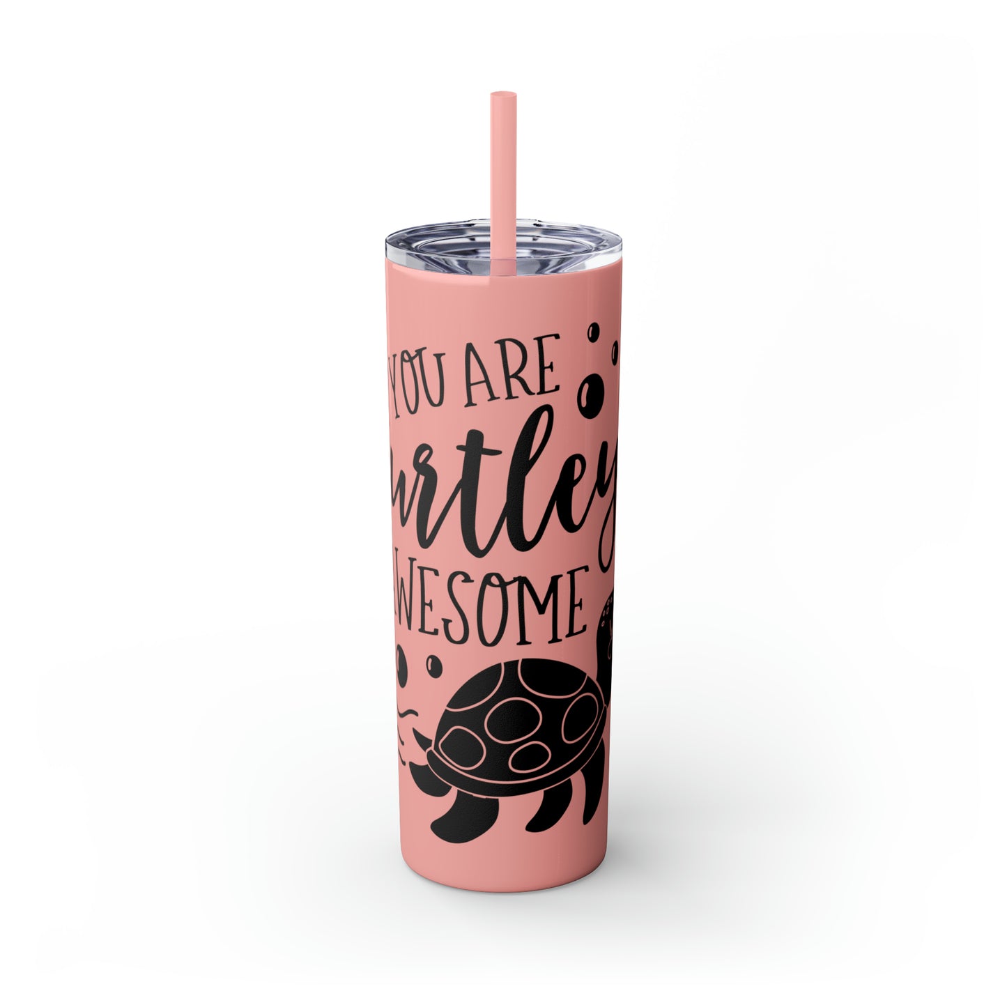 You are turtley awesome-Skinny Tumbler with Straw, 20oz