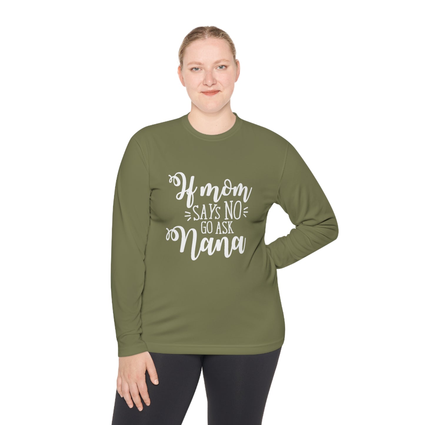 If mom says no ask nana- Unisex Lightweight Long Sleeve Tee