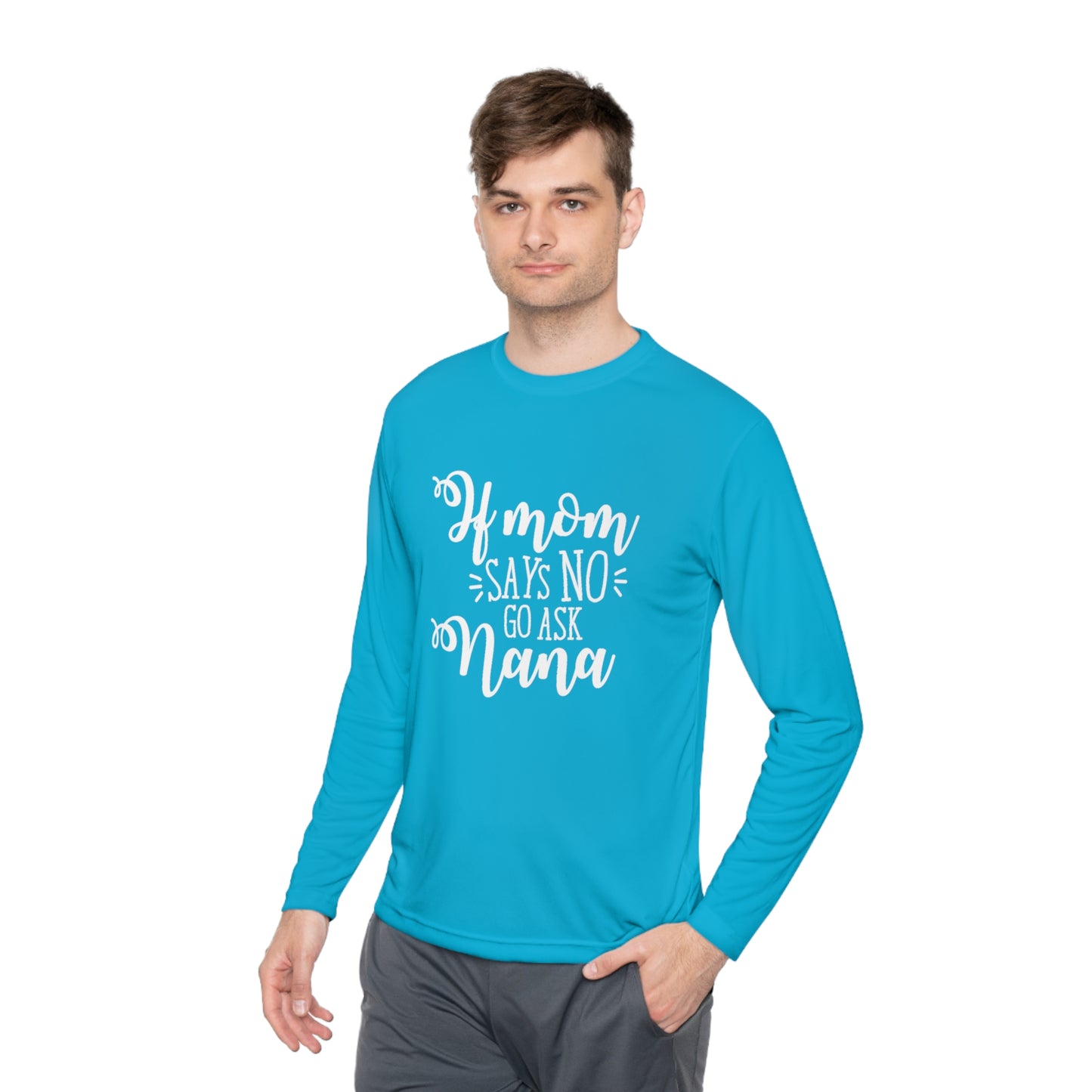 If mom says no ask nana- Unisex Lightweight Long Sleeve Tee