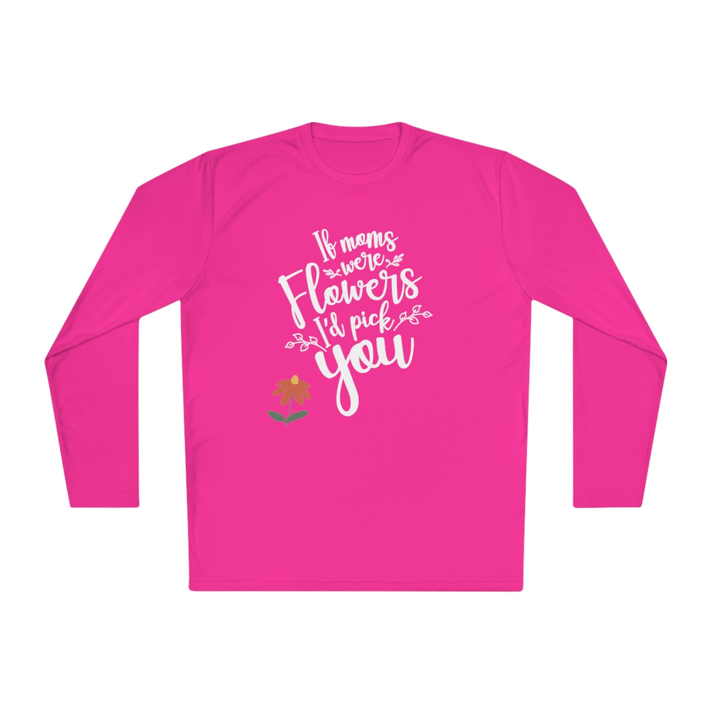 If moms were flowers I'd pick you- Unisex Lightweight Long Sleeve Tee