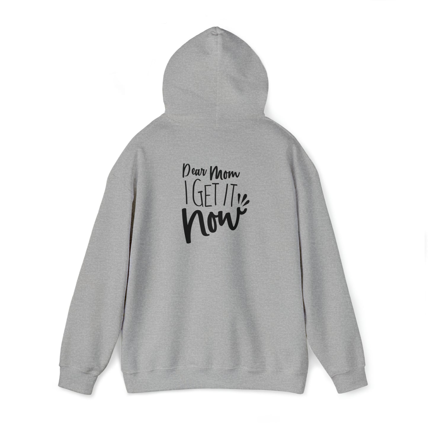 Dear mom, I get it now- Unisex Heavy Blend™ Hooded Sweatshirt