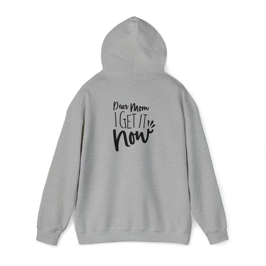 Dear mom, I get it now- Unisex Heavy Blend™ Hooded Sweatshirt