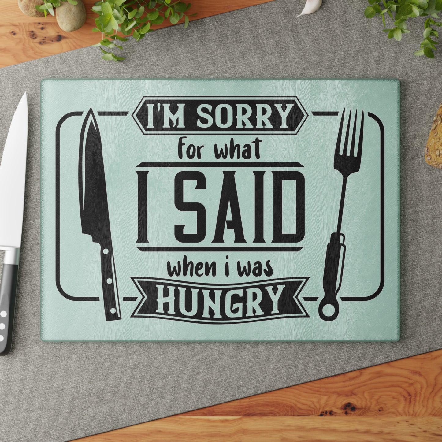 I'm sorry for what I said when I was hungry- Glass Cutting Board