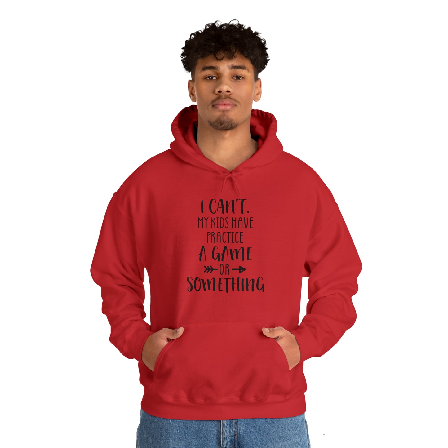 I can't, my kids have practice or something- Unisex Heavy Blend™ Hooded Sweatshirt