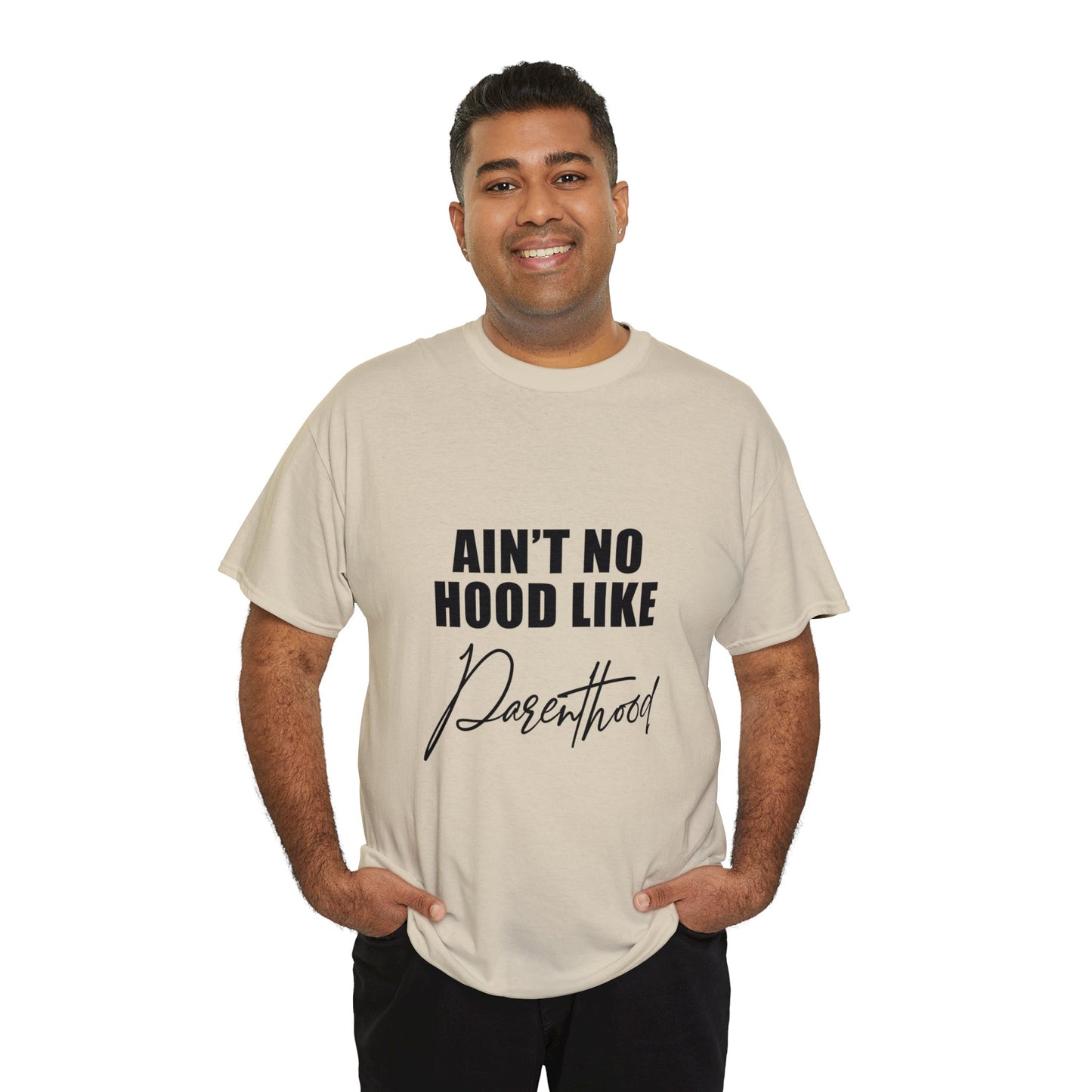 Ain't no hood, like parent hood- Unisex Heavy Cotton Tee