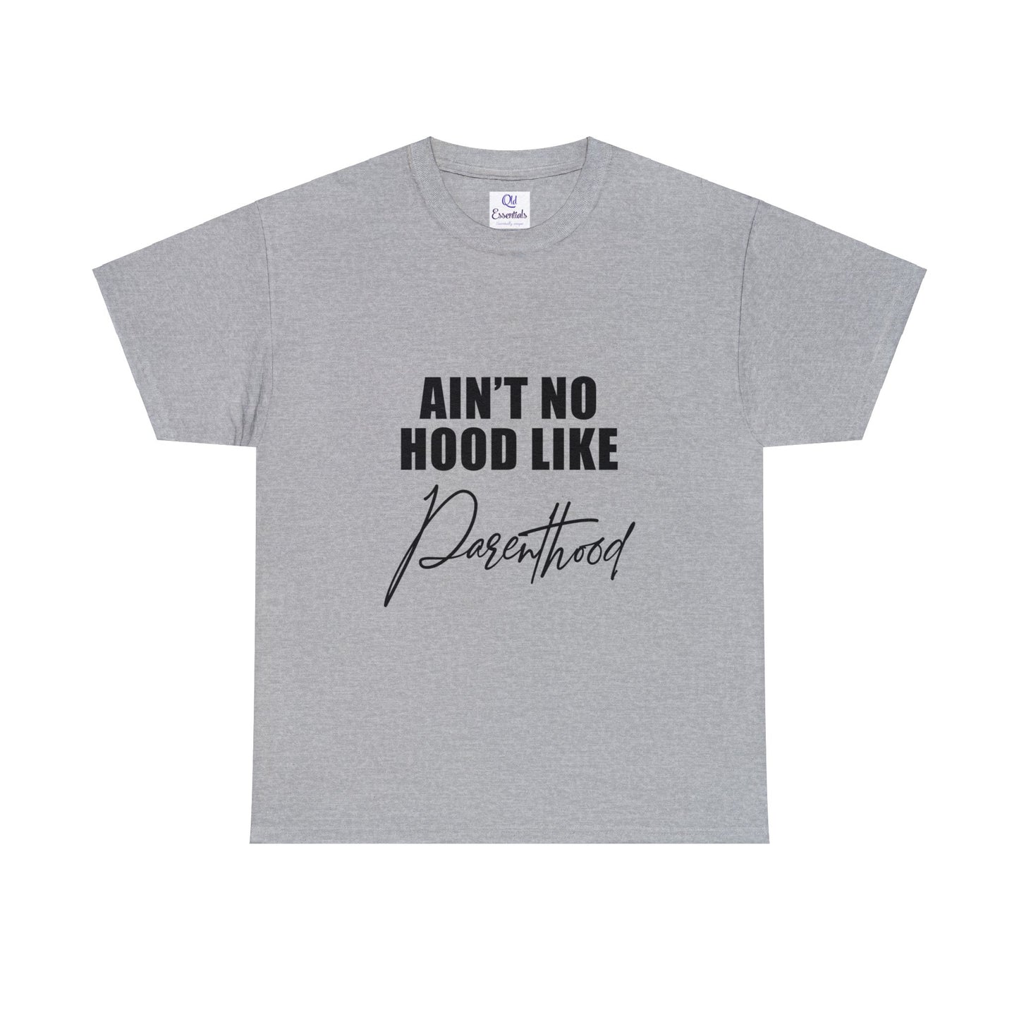 Ain't no hood, like parent hood- Unisex Heavy Cotton Tee