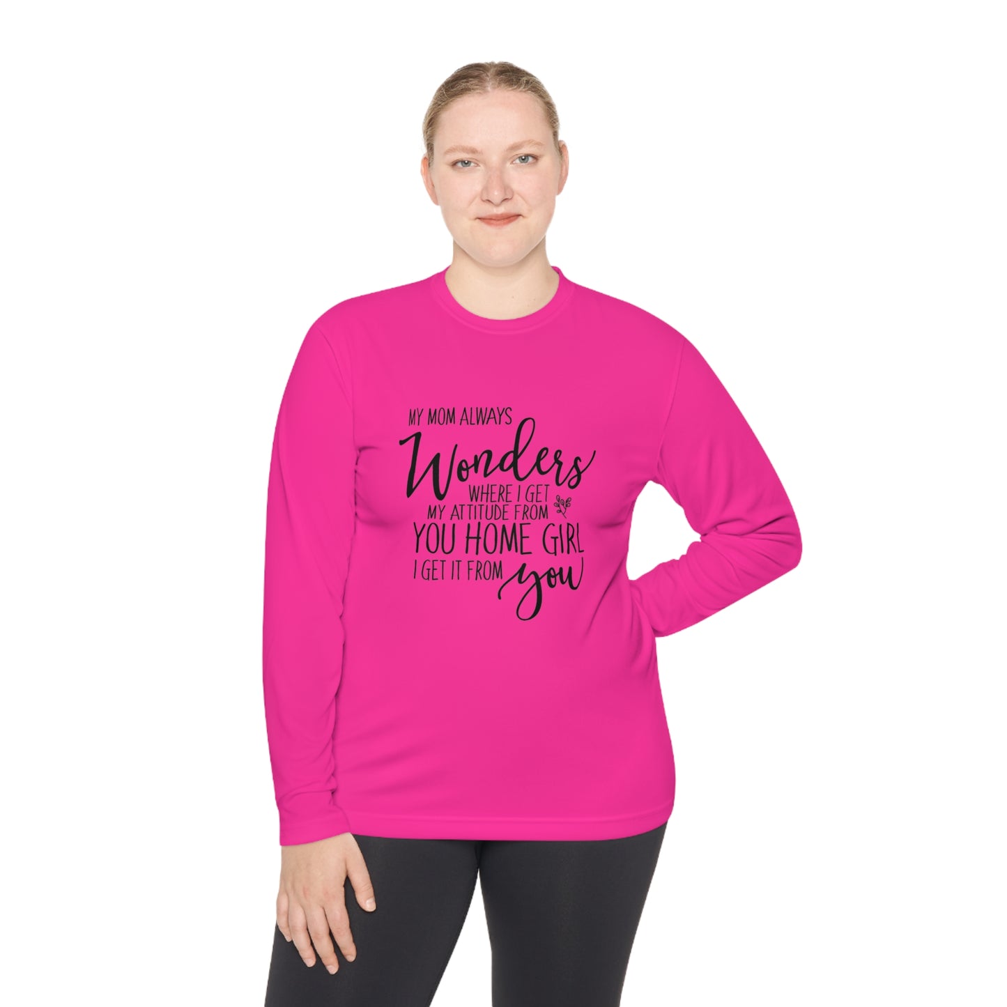 My mom wonders where I get my attitude- Unisex Lightweight Long Sleeve Tee