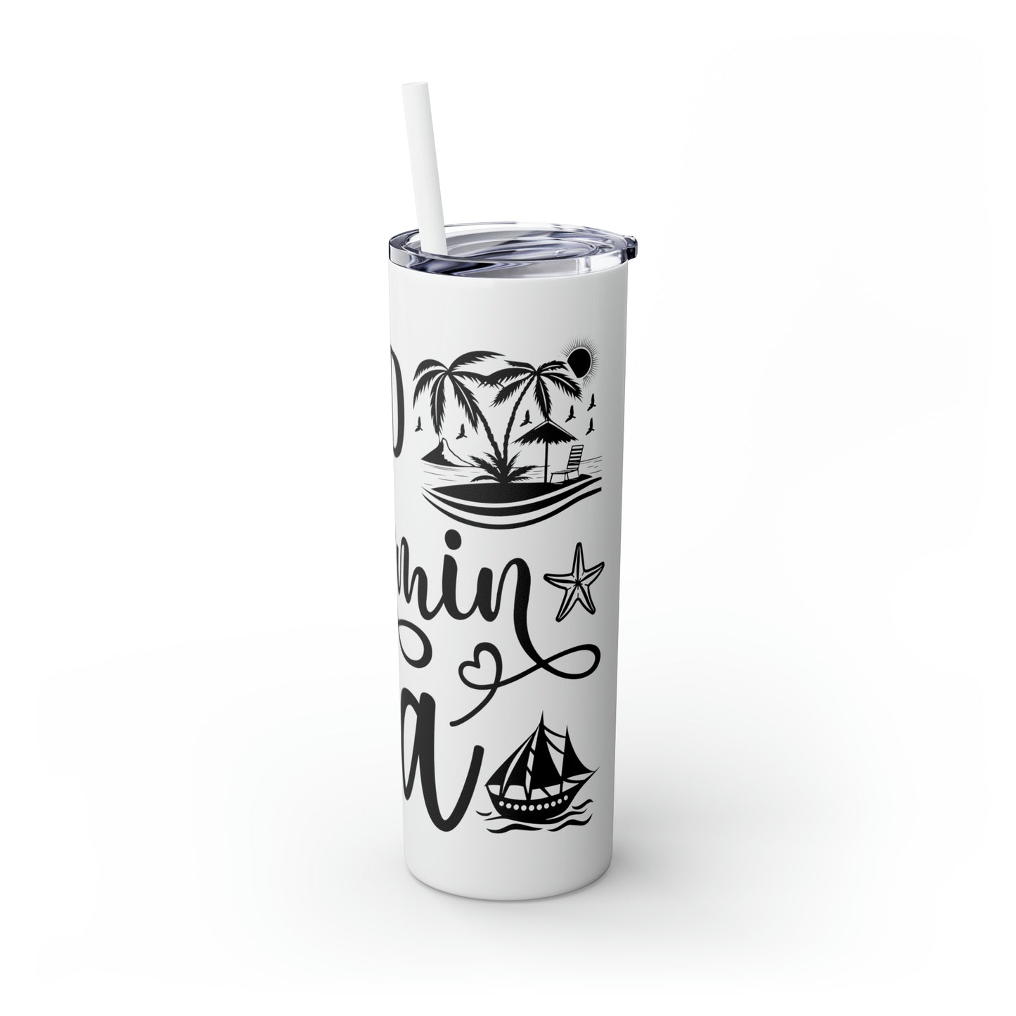 I need vitamin sea-Skinny Tumbler with Straw, 20oz