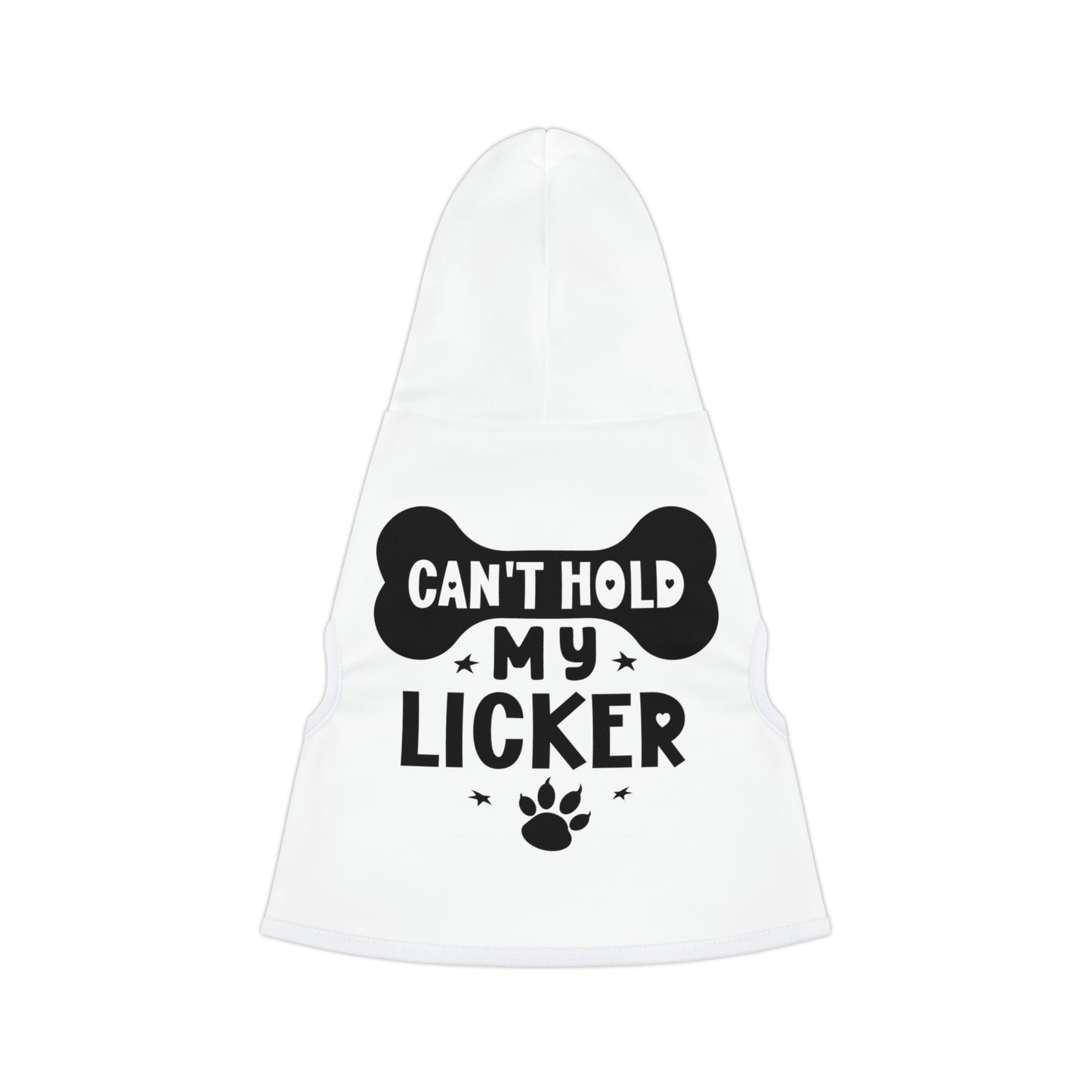 I can't hold my licker- Pet Hoodie