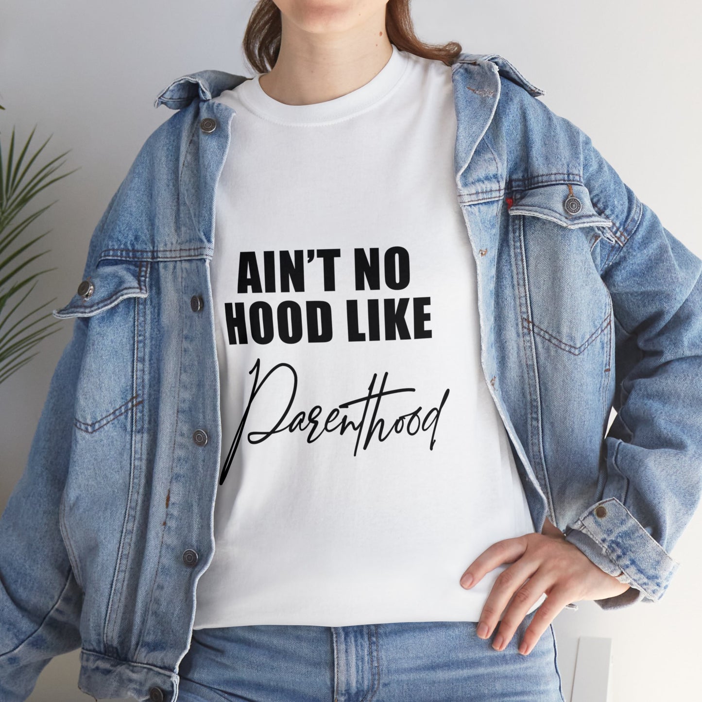 Ain't no hood, like parent hood- Unisex Heavy Cotton Tee