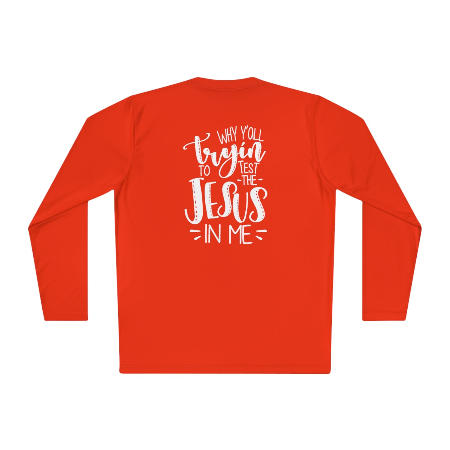 Why ya'll trying to test the Jesus in me- Unisex Lightweight Long Sleeve Tee