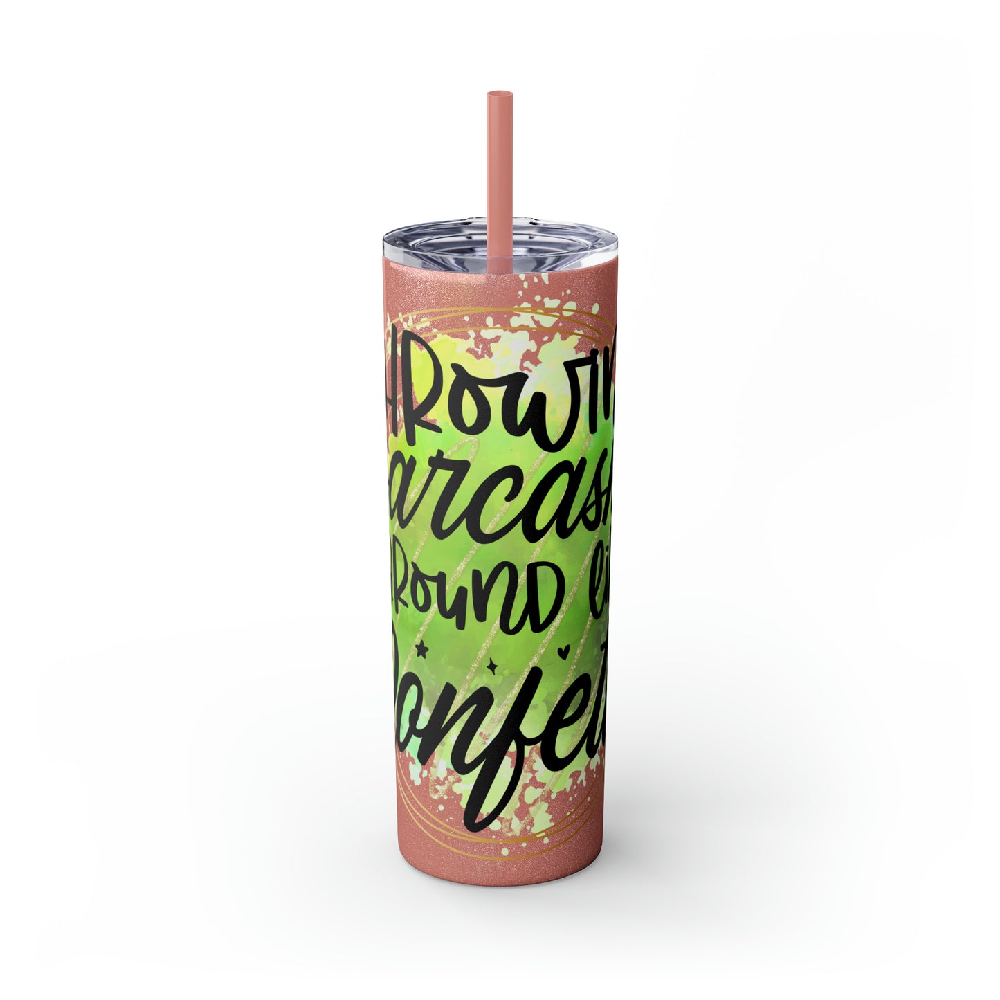 Throwing sarcasm like confetti- Skinny Tumbler with Straw, 20oz