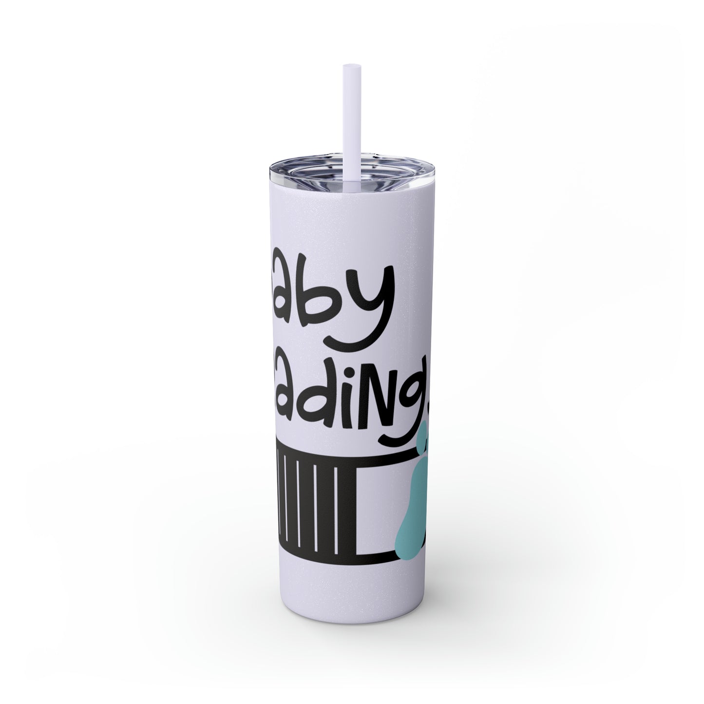 Baby loading- Skinny Tumbler with Straw, 20oz