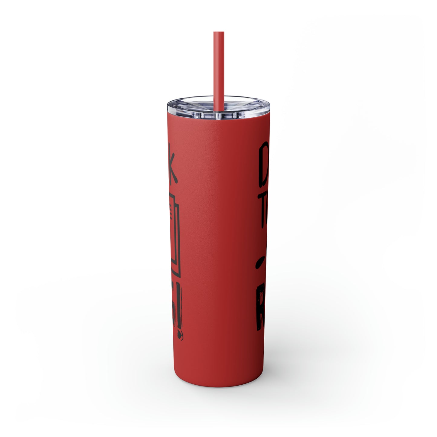 Don't talk to me I'm reading- Skinny Tumbler with Straw, 20oz