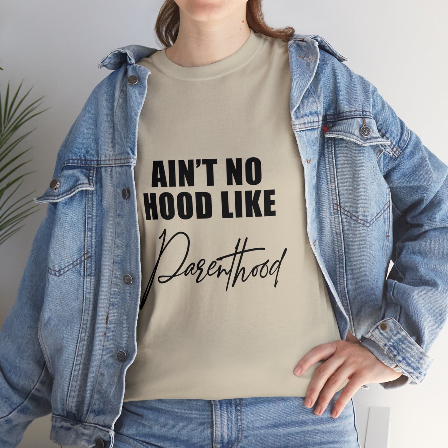 Ain't no hood, like parent hood- Unisex Heavy Cotton Tee