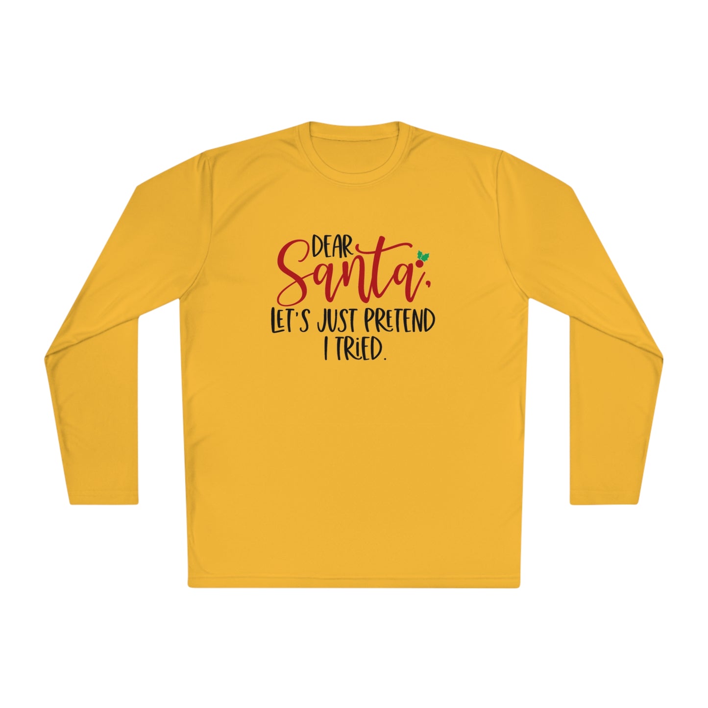 Dear Santa- Let pretend I tried -Unisex Lightweight Long Sleeve Tee