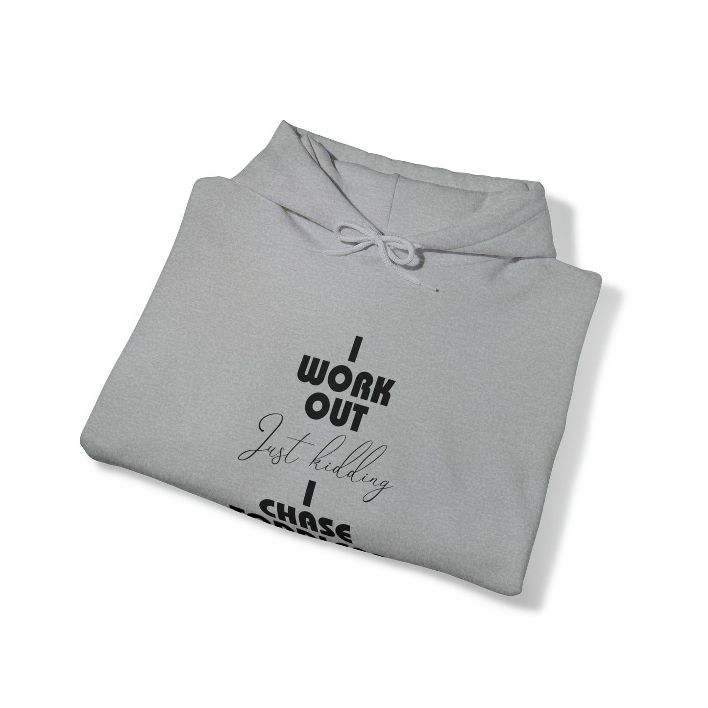 I work out, just kidding, I chase toddlers - Unisex Heavy Blend™ Hooded Sweatshirt